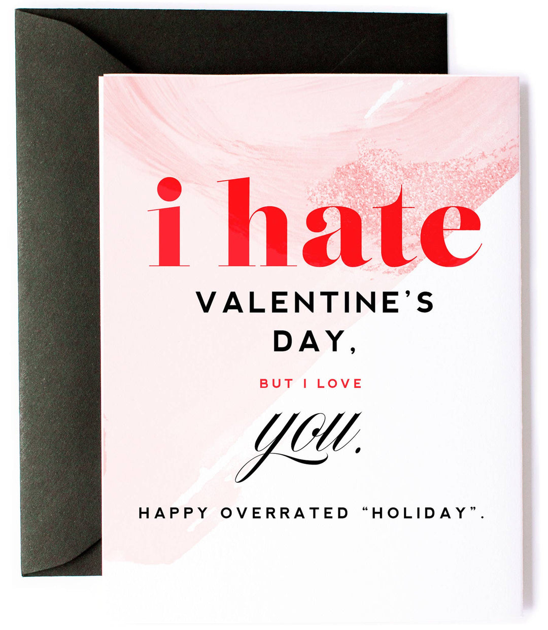 Hate Valentines Day butLove You- Funny Valentine's Day Card