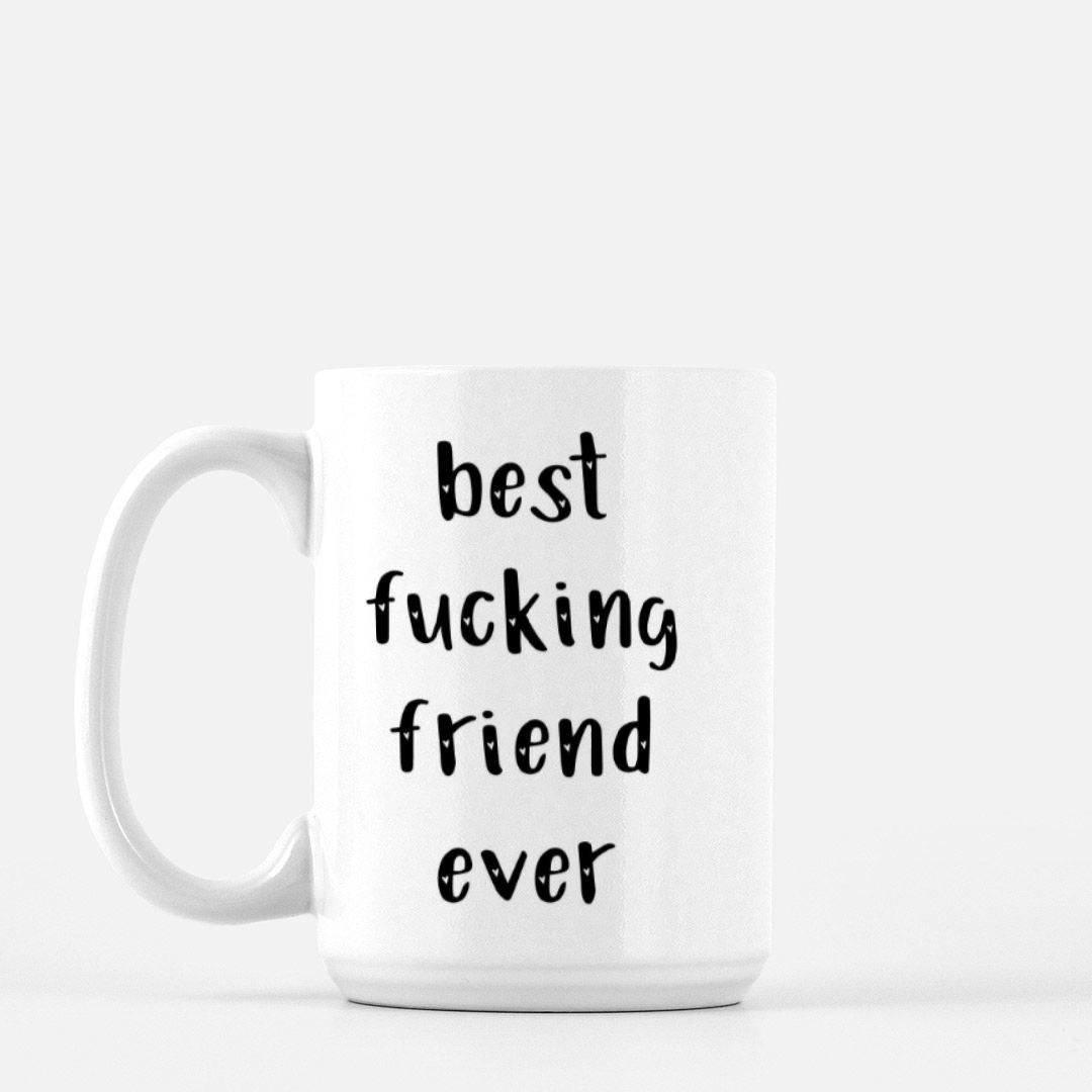 Best Fucking Friend Ever Mug