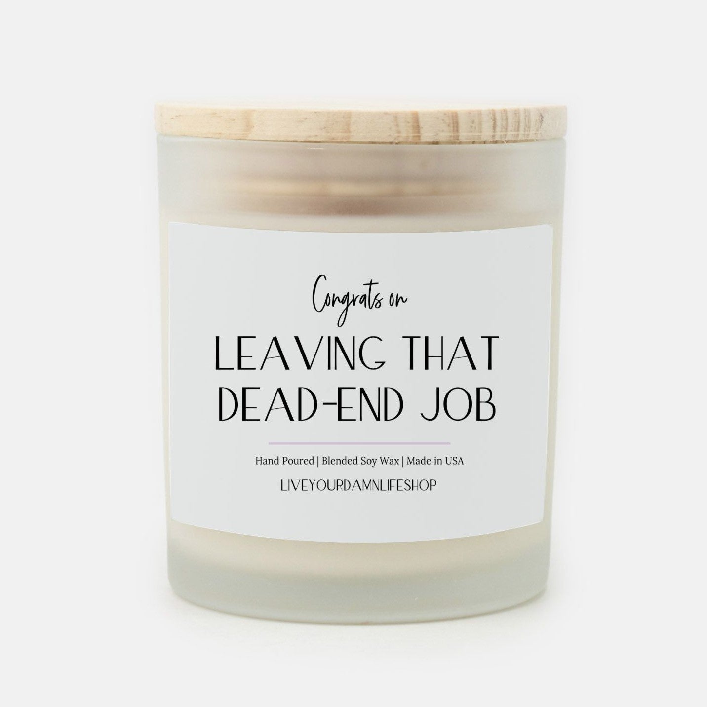 Congrats on Leaving That Dead-End Job - Frosted Glass Candle