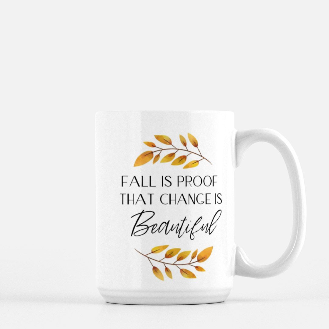 Fall Is Proof That Change Is Beautiful Mug