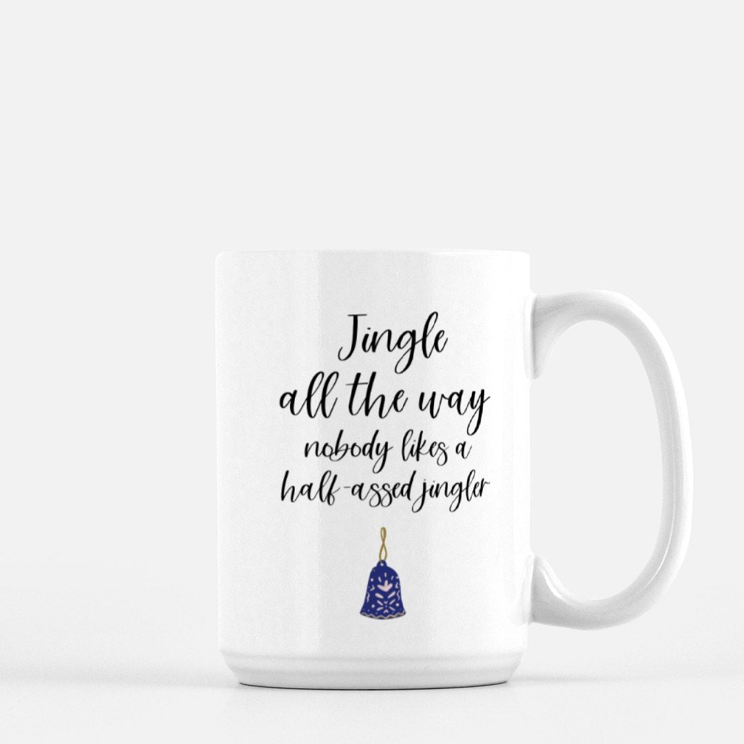 Jingle All The Way, Nobody Likes A Half-Assed Jingler Mug