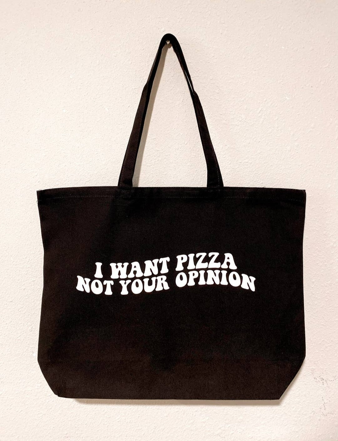 I Want Pizza Not Your Opinion Tote Bag