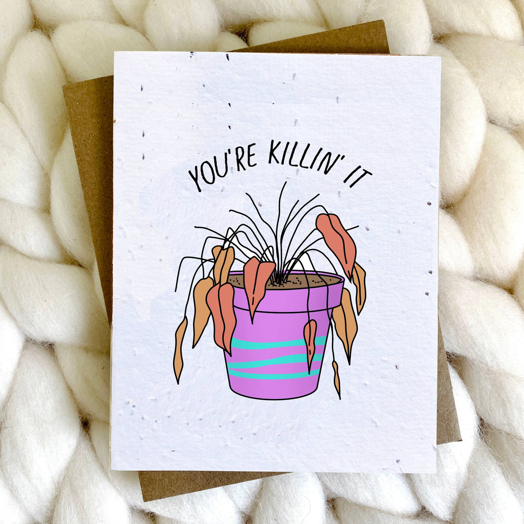 You're Killin' it Plantable Seed Paper Encouragement Card