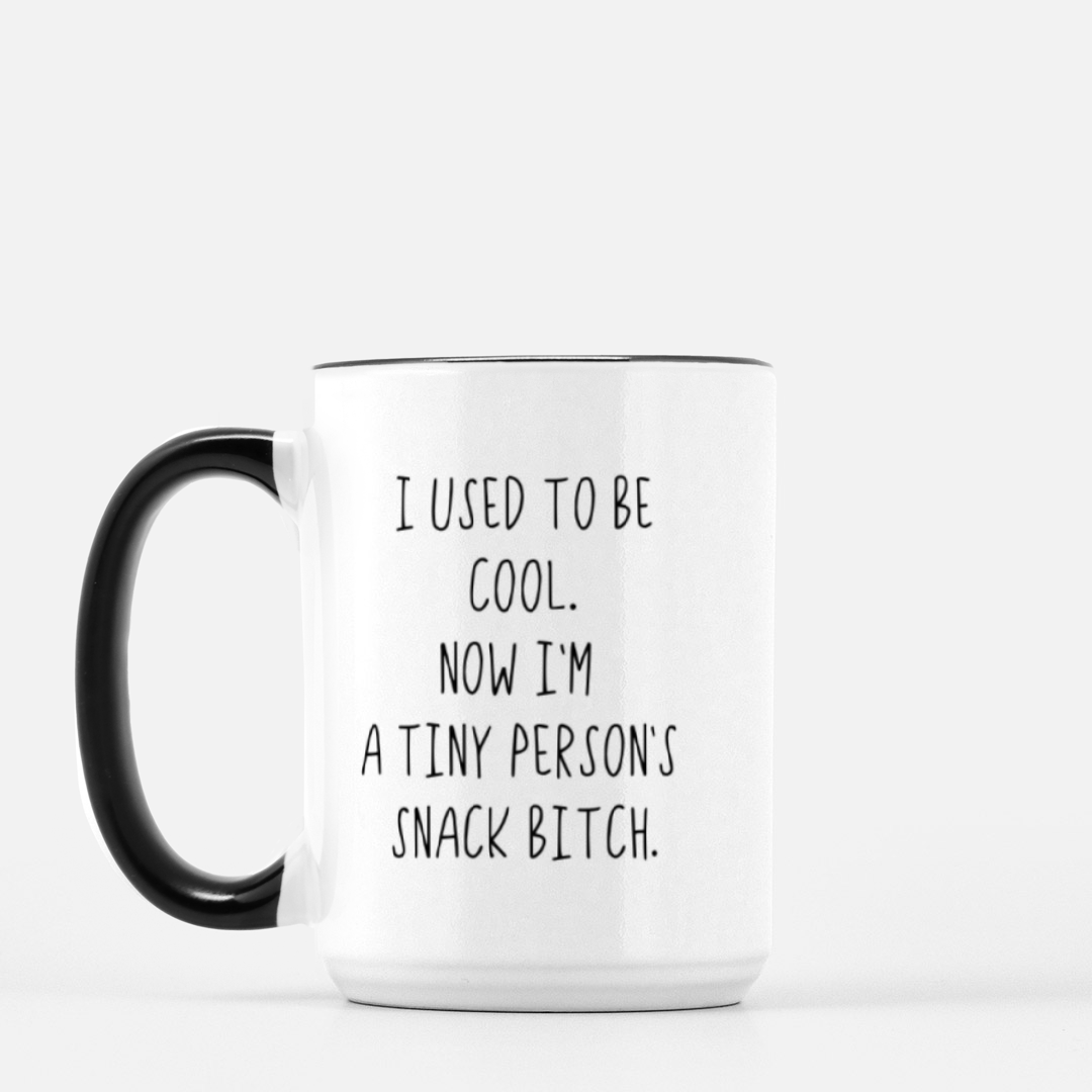 I Used To Be Cool, Now I'm A Tiny Person's Snack Bitch Mug (Black + White)