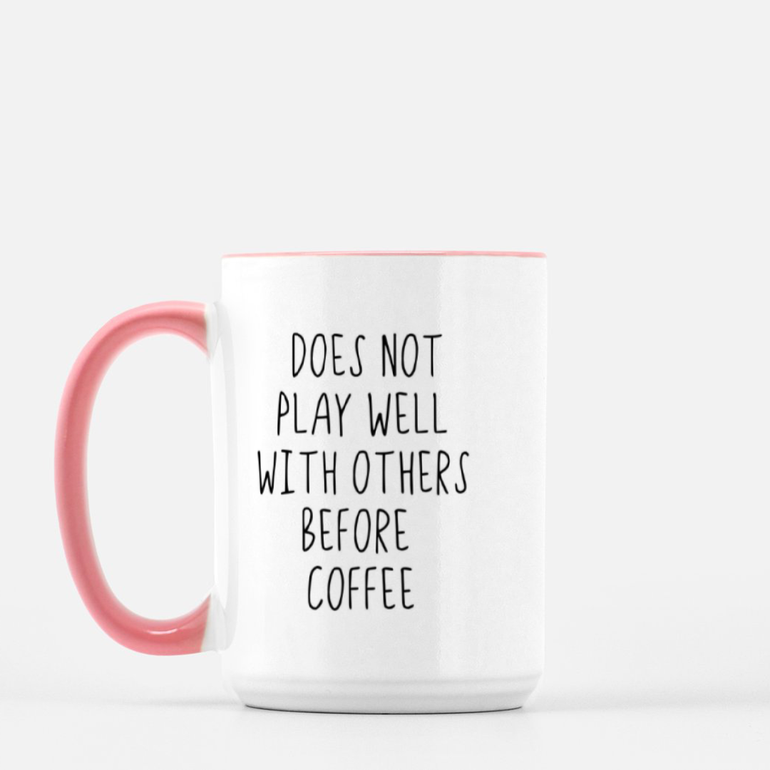 Does Not Play Well With Others Before Coffee Mug (Pink + White)