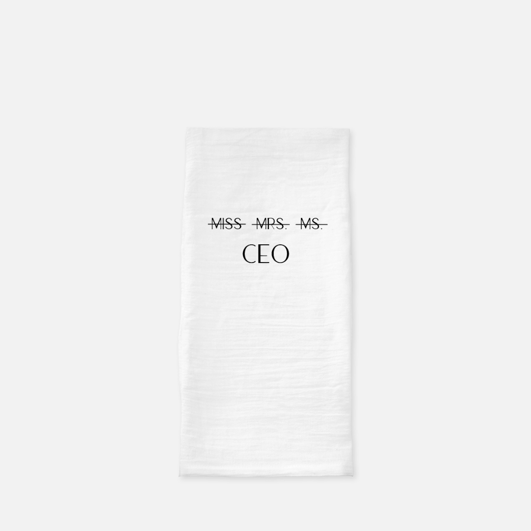 Miss Mrs. Ms. - CEO - Tea Towel (Flour Sack)