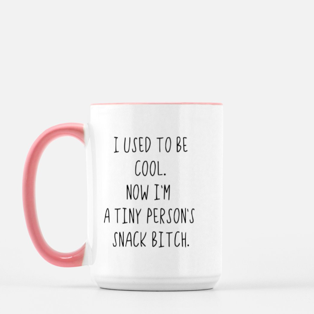 I Used To Be Cool, Now I'm A Tiny Person's Snack Bitch Mug (Pink + White)