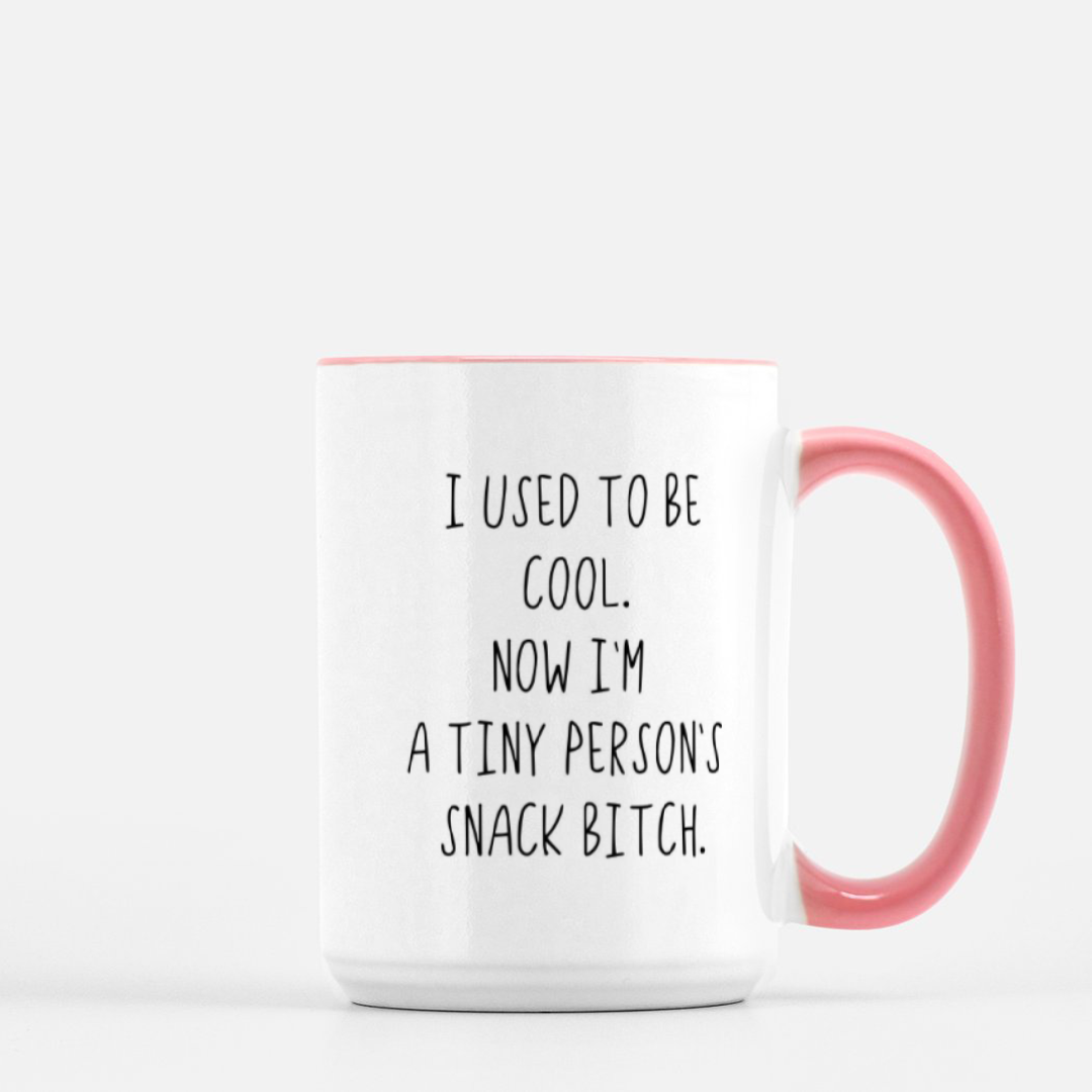 I Used To Be Cool, Now I'm A Tiny Person's Snack Bitch Mug (Pink + White)