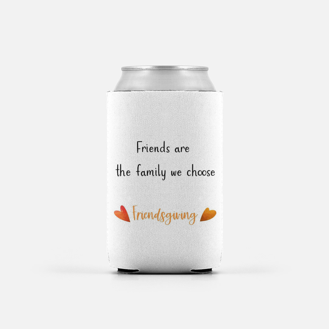 Friends Are The Family We Choose - Can Cooler (Koozie)