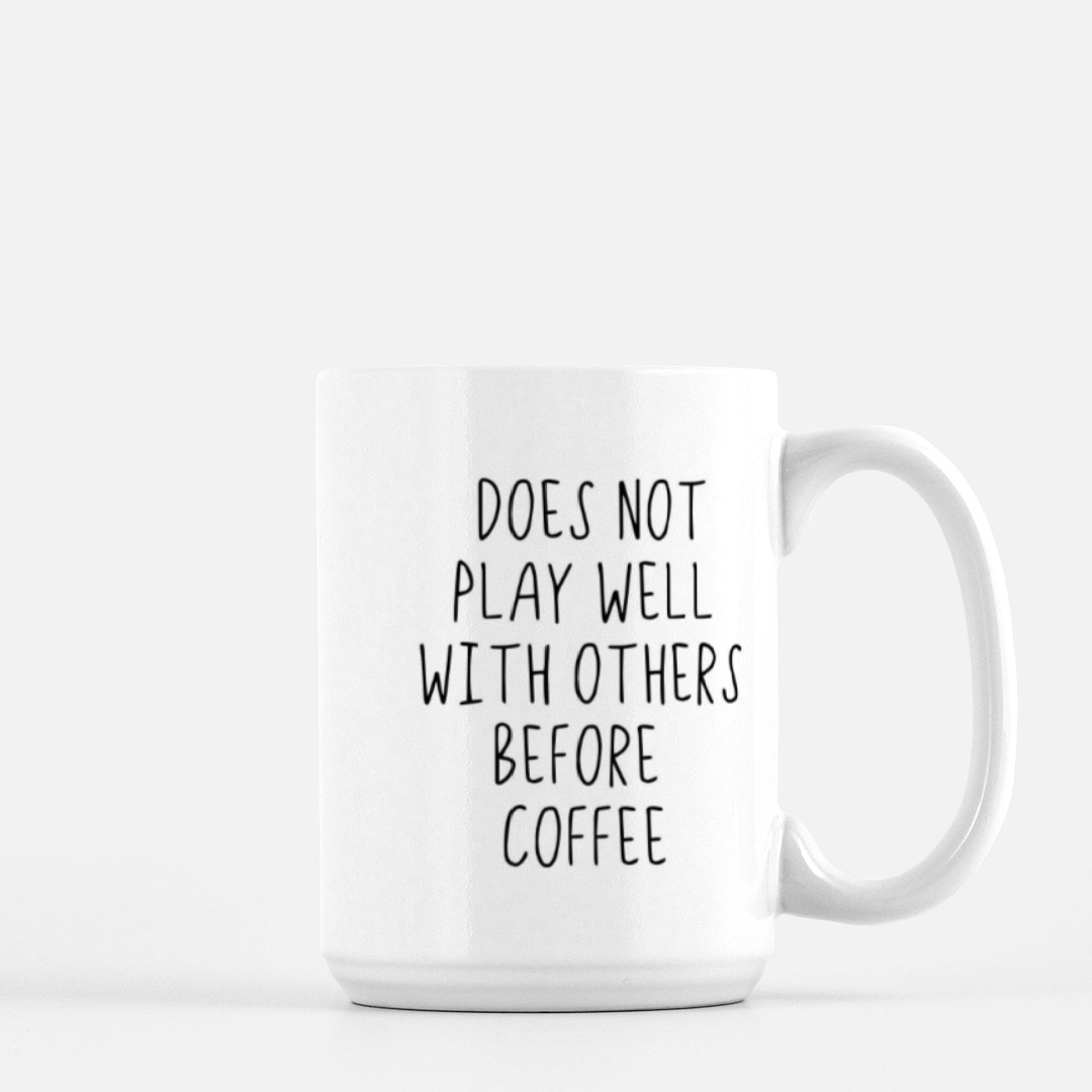 Does Not Play Well With Others Before Coffee Mug
